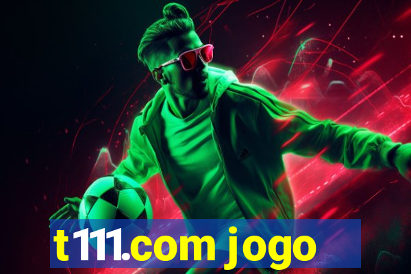 t111.com jogo